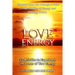 Love Energy: Improve Your Life Through a Basic Understanding of Energy and Energy Work