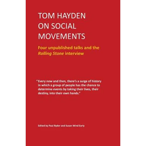 Tom Hayden on Social Movements: Four unpublished talks and the Rolling Stone interview