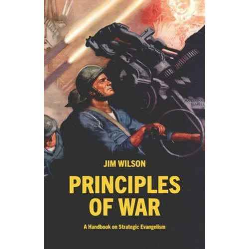 Principles of War: A Handbook on Strategic Evangelism