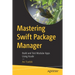 Mastering Swift Package Manager: Build and Test Modular Apps Using Xcode