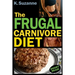 The Frugal Carnivore Diet: How I Eat a Carnivore Diet for $4 a Day
