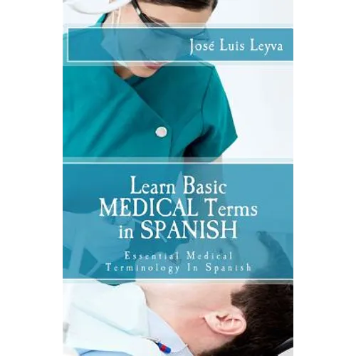 Learn Basic Medical Terms in Spanish: Essential Medical Terminology In Spanish
