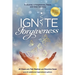 Ignite Forgiveness: A Journey in Forgiveness, Peace, and Inner Harmony