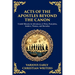 Acts of the Apostles Beyond the Canon: Untold Miracles & Adventures of Peter, Paul, John, Andrew, Thomas, and Barnabas