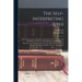 The Self-interpreting Bible: With Commentaries, References, Harmony Of The Gospels And The Helps Needed To Understand And Teach The Text, Illustrat