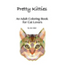 Pretty Kitties: An Adult Coloring Book for Cat Lovers