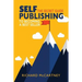 Self-Publishing: The Secret Guide To Becoming A Best Seller
