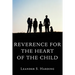 Reverence for the Heart of the Child