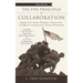 The Five Principles of Collaboration: Applying Trust, Respect, Willingness, Empowerment, and Effective Communication to Human Relationships