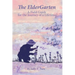 The ElderGarten: A Field Guide for the Journey of a Lifetime