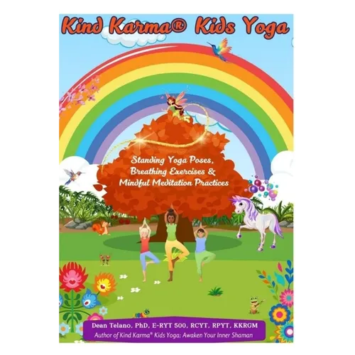 Kind Karma(R) Kids Yoga: Standing Yoga Poses, Breathing Exercises & Mindful Meditation Practices