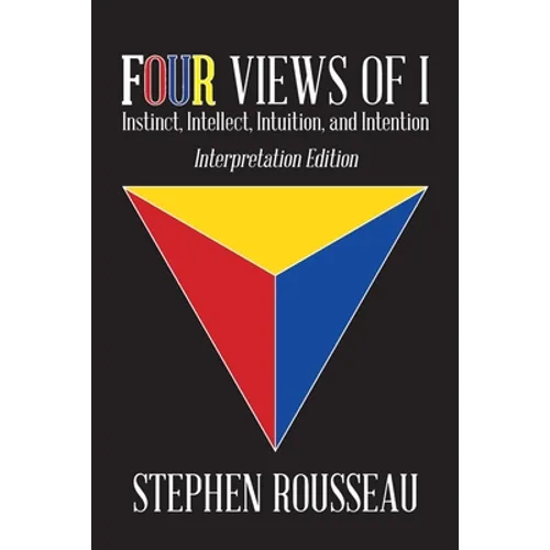 Four Views Of I: Instinct, Intellect, Intuition, Intention/Interpretation Edition
