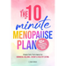 The 10-Minute Menopause Plan: Simple Daily Techniques for Hormonal Balance, Energy and Healthy Eating in Just 10 Minutes a Day
