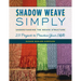 Shadow Weave Simply: Understanding the Weave Structure 25 Projects to Practice Your Skills