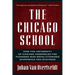 The Chicago School: How the University of Chicago Assembled the Thinkers Who Revolutionized Economics and Business