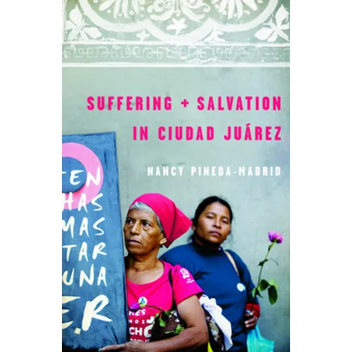Suffering and Salvation in Ciudad Juarez