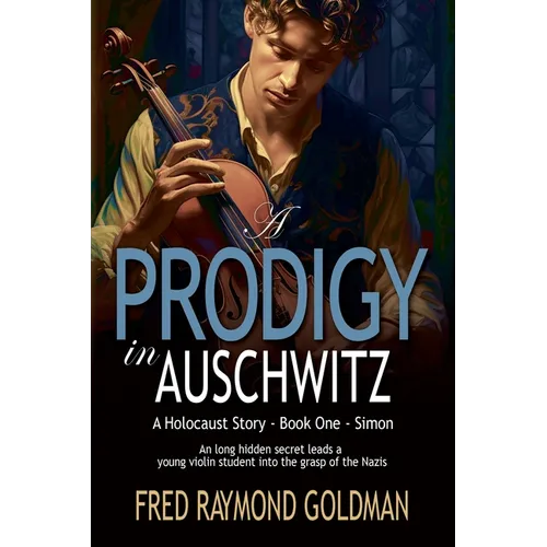 A Prodigy in Auschwitz: Book One: Simon