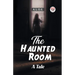 The Haunted Room A Tale