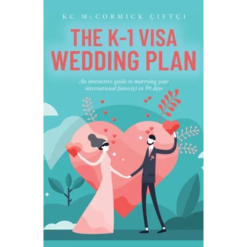 The K-1 Visa Wedding Plan: An interactive guide to marrying your international fiance(e) in 90 days