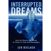 Interrupted Dreams: Into the Hearts and Minds of Titanic's Crew and Passengers
