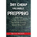 Dirt Cheap Valuable Prepping: Cheap Stuff You Can Stockpile NowThat Will Be Extremely Valuable When SHTF