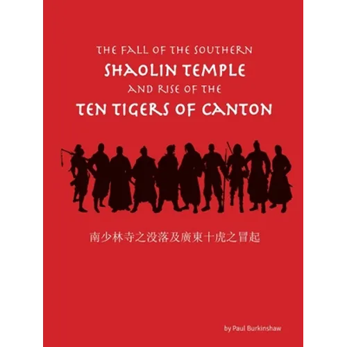 The Fall of the Southern Shaolin Temple and Rise of the Ten Tigers of Canton