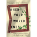 When Your World Ends: God's Creative Process for Rebuilding a Life
