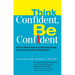 Think Confident, Be Confident: A Four-Step Program to Eliminate Doubt and Achieve Lifelong Self-Esteem