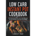 Low Carb Instant Pot Cookbook: 100 Quick and Easy Low Carb Recipes to Lose Weight and Heal Your Body