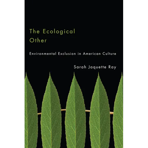 The Ecological Other: Environmental Exclusion in American Culture