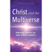 Christ and the Multiverse: Following Jesus in Our Wild, Infinite Creation