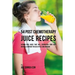54 Post Chemotherapy Juice Recipes: Vitamin Rich Juices That Will Strengthen Your Body Naturally without the Use of Pills and Medicine