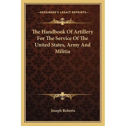 The Handbook Of Artillery For The Service Of The United States, Army And Militia