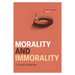 Morality and Immorality: Classic Readings in Ethics
