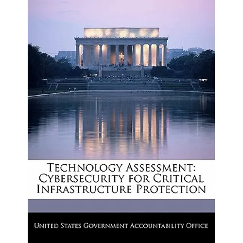 Technology Assessment: Cybersecurity for Critical Infrastructure Protection