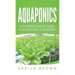 Aquaponics: A Comprehensive Guide to Aquaponic Gardening
