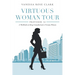 Virtuous Woman Tour: A Workbook on Being Unmasked and a Virtuous Woman