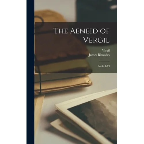 The Aeneid of Vergil: Books I-VI