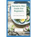 Bariatric Diet Guide For Beginners: Live A Healthier Life