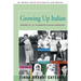 Growing Up Italian: How Being Brought Up as an Italian-American Helped Shape the Characters, Lives, and Fortunes of Twenty-Four Celebrated Americans