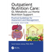 Outpatient Nutrition Care: GI, Metabolic and Home Nutrition Support: Practical Guidelines for Assessment and Management