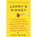 Larry's Kidney: Being the True Story of How I Found Myself in China with My Black Sheep Cousin and His Mail-Order Bride, Skirting the Law to Get Him a