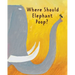 The Smelly Book: Where Should Elephant Poop?