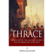Thrace: The History of the Ancient World's Link Between East and West