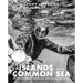 Islands in a Common Sea: Stories of Farming, Fishing, and Food Around the World