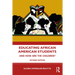 Educating African American Students: And How Are the Children?