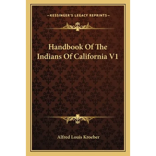 Handbook Of The Indians Of California V1