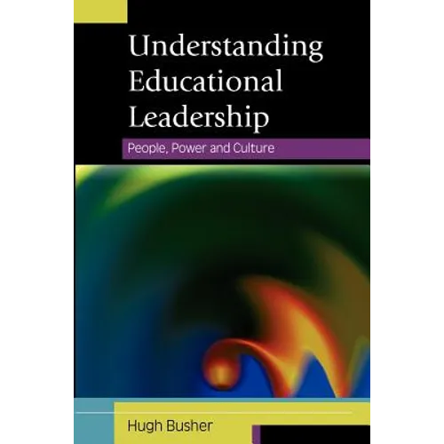 Understanding Educational Leadership: People, Power and Culture