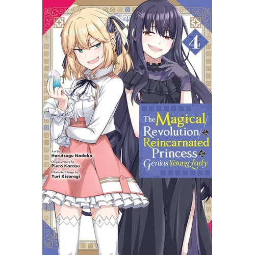The Magical Revolution of the Reincarnated Princess and the Genius Young Lady, Vol. 4 (Manga)