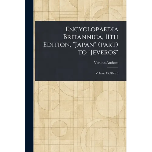 Encyclopaedia Britannica, 11th Edition, "Japan" (part) to "Jeveros"